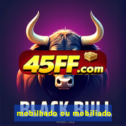 mobilhado ou mobiliado
